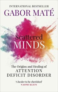a graphic of the book cover for scattered minds the origins and healing of attention deficit disorder by gabor mate