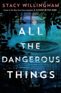 a graphic of the front book cover for all the dangerous things by stacy willingham