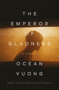 the emperor of gladness by Ocean Vuong