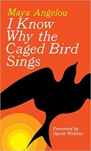 I know why the caged bird sings by Maya angelou