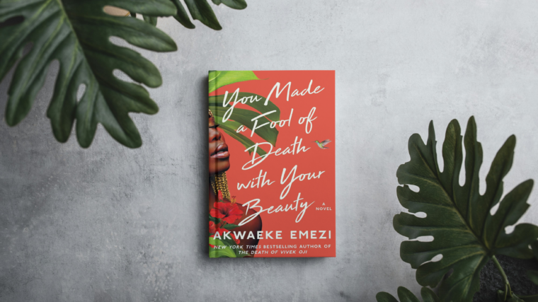 you made a fool of death with you beauty by Akwaeke emezi