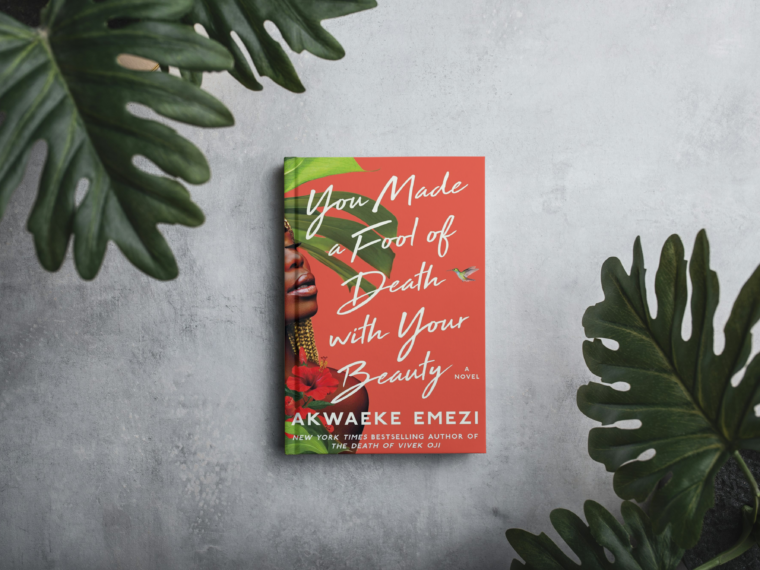 you made a fool of death with you beauty by Akwaeke emezi